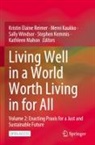 Mervi Kaukko, Stephen Kemmis, Kathleen Mahon, Kristin Elaine Reimer, Sally Windsor, Sally Windsor et al - Living Well in a World Worth Living in for All