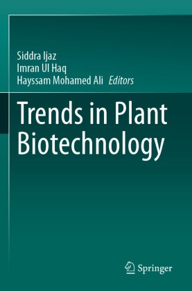 Siddra Ijaz, Hayssam Mohamed Ali, Imran ul Haq - Trends in Plant Biotechnology