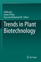 Siddra Ijaz, Hayssam Mohamed Ali, Imran Ul Haq - Trends in Plant Biotechnology