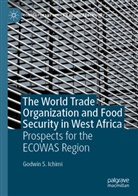 Godwin S Ichimi, Godwin S. Ichimi - The World Trade Organization and Food Security in West Africa