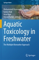 Gonca Alak, Muhammed Atamanalp, Veysel Parlak, Arzu U_ar, Arzu U¿ar, Arzu Uar et al - Aquatic Toxicology in Freshwater