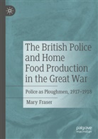 Mary Fraser - The British Police and Home Food Production in the Great War