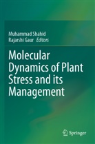 Gaur, Rajarshi Gaur, Muhammad Shahid - Molecular Dynamics of Plant Stress and its Management