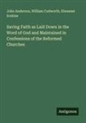 John Anderson, William Cudworth, Ebenezer Erskine - Saving Faith as Laid Down in the Word of God and Maintained in Confessions of the Reformed Churches