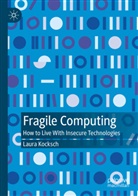 Laura Kocksch - Fragile Computing