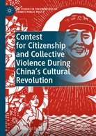 Yang Lijun - Contest for Citizenship and Collective Violence During China's Cultural Revolution