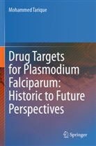 Mohammed Tarique - Drug Targets for Plasmodium Falciparum: Historic to Future Perspectives