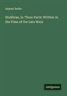 Samuel Butler - Hudibras, in Three Parts: Written in the Time of the Late Wars