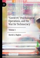 David A Hughes, David A. Hughes - "Covid-19," Psychological Operations, and the War for Technocracy