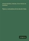 Antonio Bachiller y Morales, Víctor Patricio de Landaluze - Tipos y costumbres de la isla de Cuba