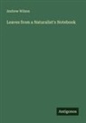Andrew Wilson - Leaves from a Naturalist's Notebook