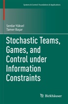 Tamer Ba¿ar, Tamer Basar, Serdar Yüksel - Stochastic Teams, Games, and Control under Information Constraints