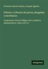 Joaquín Aguirre, Florencio Garcia Goyena - Febrero o Librería de jueces, abogados y escribanos