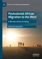 Belachew Gebrewold - Postcolonial African Migration to the West
