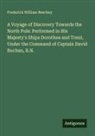Frederick William Beechey - A Voyage of Discovery Towards the North Pole: Performed in His Majesty's Ships Dorothea and Trent, Under the Command of Captain David Buchan, R.N