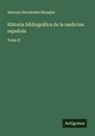 Antonio Hernández Morejón - Historia bibliográfica de la medicina española