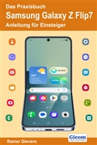 Rainer Gievers - Das Praxisbuch Samsung Galaxy Z Flip7 - Anleitung für Einsteiger