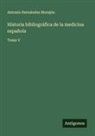 Antonio Hernández Morejón - Historia bibliográfica de la medicina española