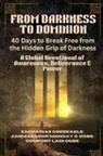 Zacharias Godseagle, Ambassador Monday O. Ogbe, Comfort Ladi Ogbe - FROM DARKNESS TO DOMINION - 40 Days to Break Free from the Hidden Grip of Darkness