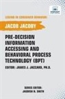 Jacob Jacoby, Vibrant Publishers - Pre-decision Information Accessing and Behavioral Process Technology (BPT)