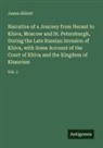 James Abbott - Narrative of a Journey from Heraut to Khiva, Moscow and St. Petersburgh, During the Late Russian Invasion of Khiva, with Some Account of the Court of Khiva and the Kingdom of Khaurism