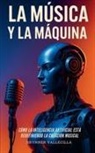 Brynner Vallecilla - LA MÚSICA Y LA MÁQUINA