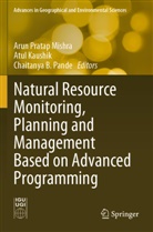 Chaitanya B Pande, Atul Kaushik, Arun Pratap Mishra, Chaitanya B. Pande - Natural Resource Monitoring, Planning and Management Based on Advanced Programming