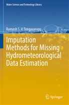 Ramesh S V Teegavarapu, Ramesh S. V. Teegavarapu, Ramesh S.V. Teegavarapu - Imputation Methods for Missing Hydrometeorological Data Estimation