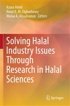 Walaa A Abualsunun, Amal A M Elgharbawy, Walaa A. Abualsunun, Azura Amid, Amal A. M. Elgharbawy - Solving Halal Industry Issues Through Research in Halal Sciences