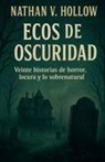 Nathan V. Hollow - Ecos de oscuridad Veinte historias de horror, locura y lo sobrena-tural