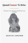 Maya Cross - Quand l'amour te brise