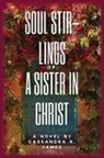 Cassandra K. James - SOUL STIR-LINGS OF A SISTER IN CHRIST