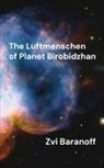 Zvi Baranoff, Tbd - The Luftmenschen of Planet Birobidzhan
