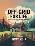 Liberty Wells - Off-Grid For Life