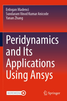Sundaram Vinod Kumar Anicode, Erdogan Madenci,  Zha, Yanan Zhang - Peridynamics and Its Applications Using Ansys