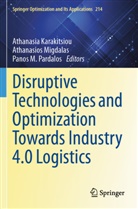 Athanasia Karakitsiou, Panos M Pardalos, Athanasios Migdalas, Panos M. Pardalos - Disruptive Technologies and Optimization Towards Industry 4.0 Logistics