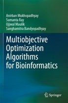 Sanghamitra Bandyopadhyay, Ujjwal Maulik, Anirban Mukhopadhyay, Sumanta Ray - Multiobjective Optimization Algorithms for Bioinformatics
