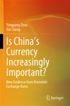 Xin Cheng, Yinggang Zhou - Is China's Currency Increasingly Important?