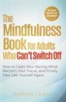 Rowan James - The Mindfulness Book for Adults Who Can't Switch Off