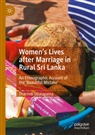 Tharindi Udalagama - Women's Lives after Marriage in Rural Sri Lanka