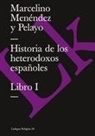 Marcelino Menéndez Y Pelayo - Historia de los heterodoxos españoles