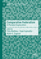 Alain-G. Gagnon, Dave Guénette, Félix Mathieu - Comparative Federalism