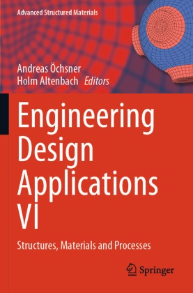 Holm Altenbach, Andreas Öchsner - Engineering Design Applications VI - Structures, Materials and Processes. DE