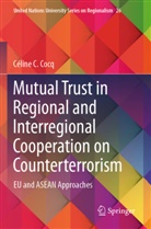 Céline C Cocq, Céline C. Cocq - Mutual Trust in Regional and Interregional Cooperation on Counterterrorism