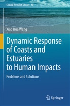 Xiao Hua Wang - Dynamic Response of Coasts and Estuaries to Human Impacts