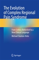 Michael Stanton-Hicks - The Evolution of Complex Regional Pain Syndrome