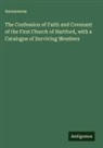 Anonymous - The Confession of Faith and Covenant of the First Church of Hartford, with a Catalogue of Surviving Members