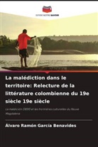 Álvaro Ramón García Benavides - La malédiction dans le territoire: Relecture de la littérature colombienne du 19e siècle 19e siècle