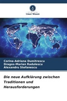 Corina-Adriana Dumitrescu, Dragos-Maria Radulescu, Dragos-Marian Radulescu, Alexandru Stefanescu - Die neue Aufklärung zwischen Traditionen und Herausforderungen