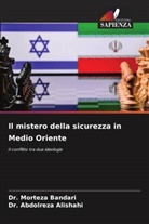 Abdolreza Alishahi, Dr. Abdolreza Alishahi, Dr. Morteza Bandari, Morteza Bandari - Il mistero della sicurezza in Medio Oriente